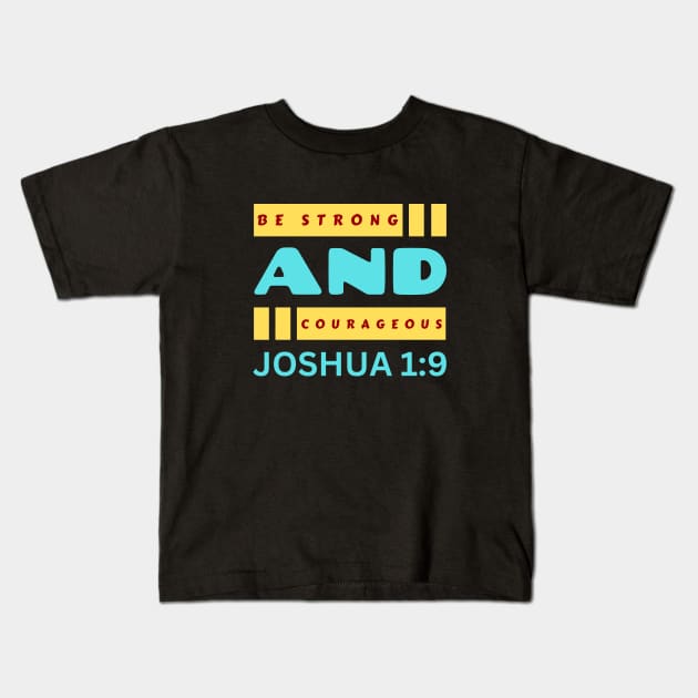 Be Strong And Courageous | Christian Kids T-Shirt by All Things Gospel